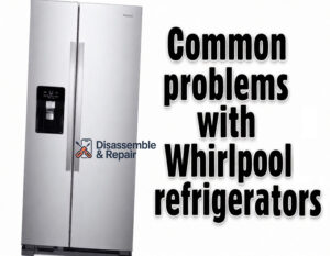 Common problems with Whirlpool refrigerators
