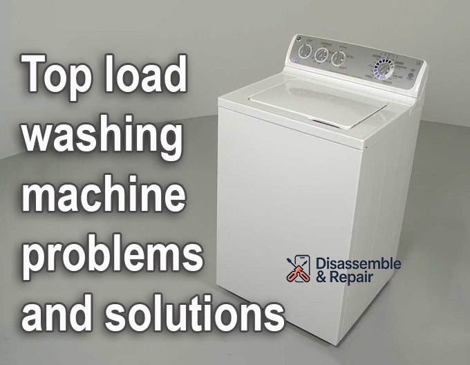 Top load washing machine problems and solutions